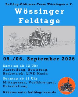 Am 05. und 06. September veranstalten wir wieder unsere Wössinger Feldtage.

Dieses Jahr widmen wir uns speziell den Einachsschleppern. Wir freuen uns über alle Exponate.

Ein Fahrerlager für unsere Schlepperfreunde ist eingerichtet.

Wir freuen uns aber generell über alle Oldtimer, egal ob Schlepper, Motorrad & Moped oder US-Car.

#bulldogteamwoessingen
#feldtage
#feldtage2026
#walzbachtal 
#wössingen 
#schleppertreffen 
#schleppertreffen2026